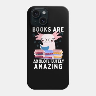Books are axolotl-lutely amazing Phone Case