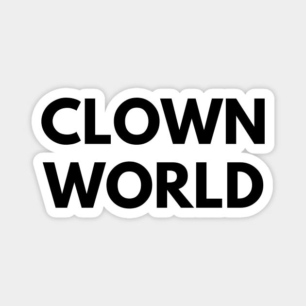 CLOWN WORLD Magnet by everywordapparel