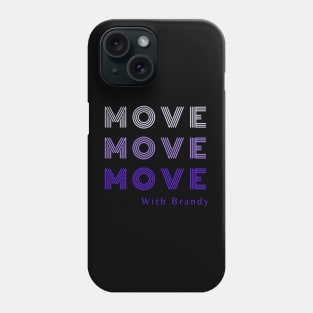 MOVE With Brandy Phone Case