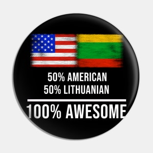 50% American 50% Lithuanian 100% Awesome - Gift for Lithuanian Heritage From Lithuania Pin