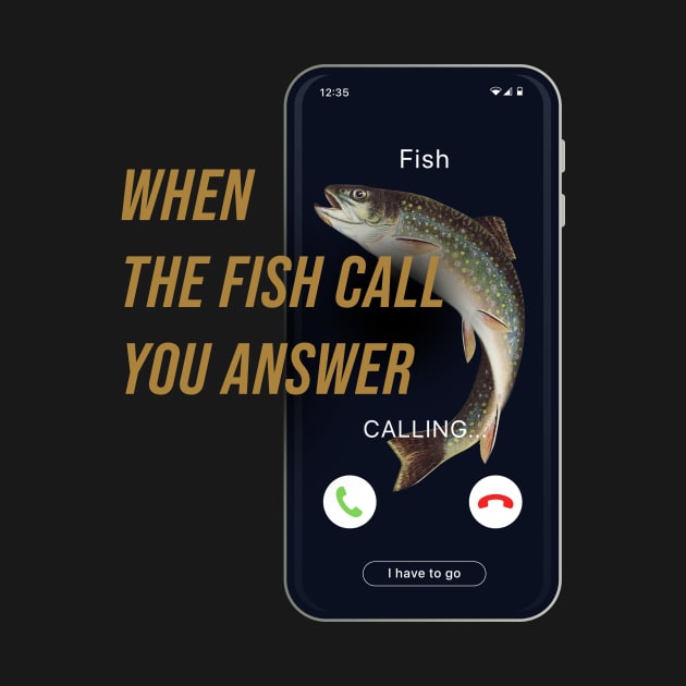 fish calling I have to go funny fishing by Vae Victis