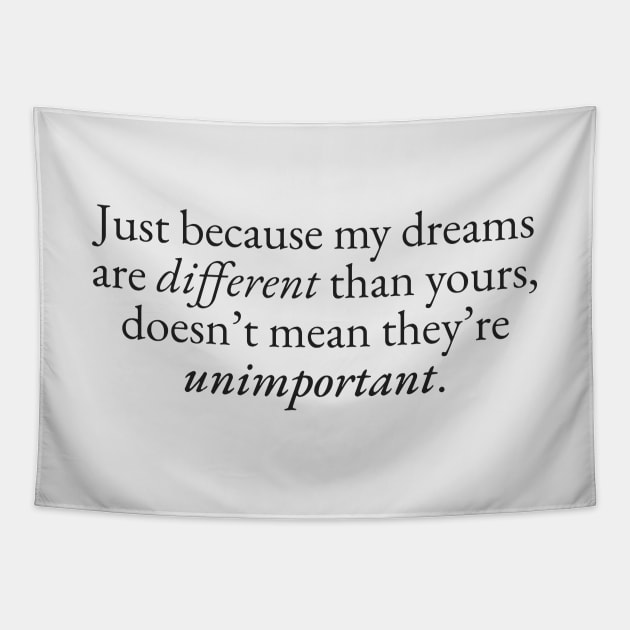 Just Because my Dreams are Different Tapestry by beunstoppable