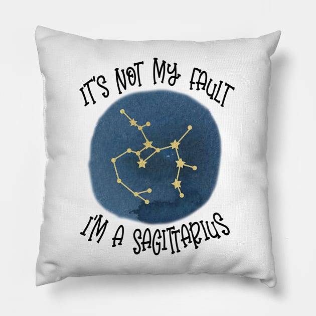 Its Not My Fault, Im A Sagittarius Pillow by SandiTyche