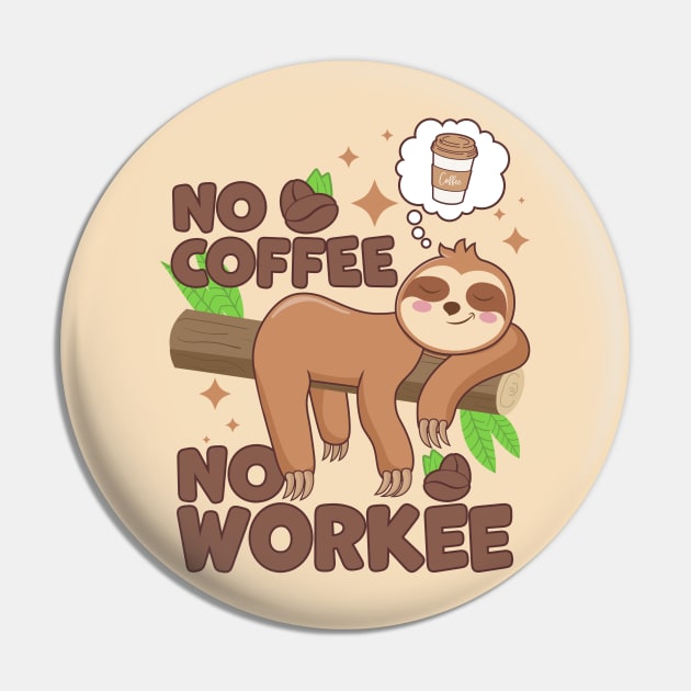 No Coffee No Workee Sloth Caffeine Pin by Wasabi Snake