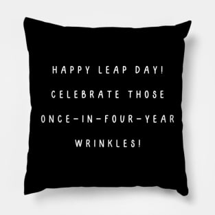 Happy Leap Day! Celebrate those once-in-four-year wrinkles! Pillow