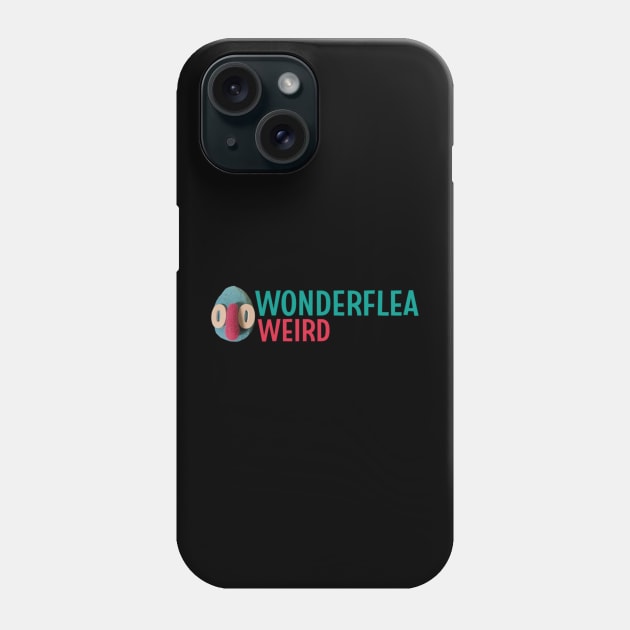 Wonderflea Weird Phone Case by Wonderflea Weird 