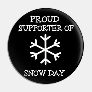 Proud Supporter of Snow Day Lovely Pin