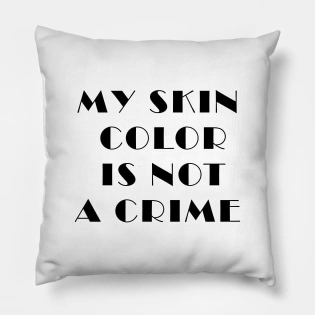 my skin color is not a crime funny gift Pillow by Zekkanovix ART