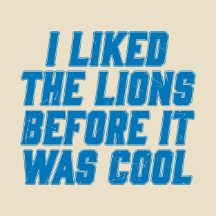 Vintage I Liked The Lions Before It Was Cool T-Shirt