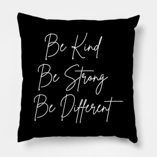 be kind be strong be different Pillow