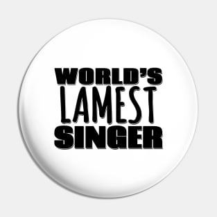 World's Lamest Singer Pin