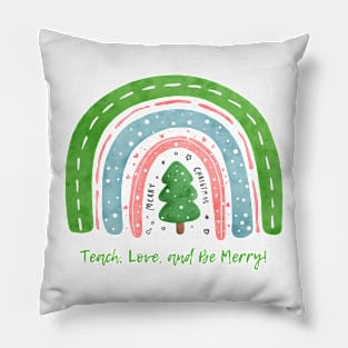 Teach, Love and Be Merry Pillow