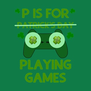 P Is For Playing Games T-Shirt