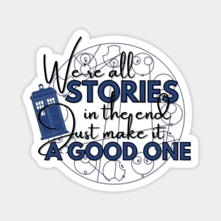 We're all stories in the end - Gallifreyan version Magnet