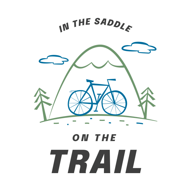 In The Saddle On The Trail Mountain Biking Trails by SJR-Shirts