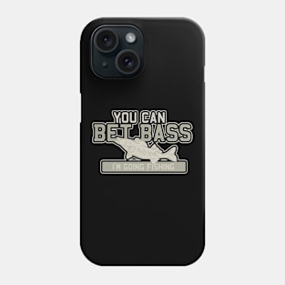 You can bet Bass - Funny Fishing Phone Case