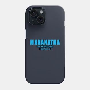 Maranatha: Our Lord is Coming Phone Case