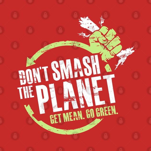 Don't Smash The Planet by WarbucksDesign