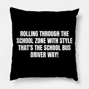 that's the School Bus Driver way! Pillow