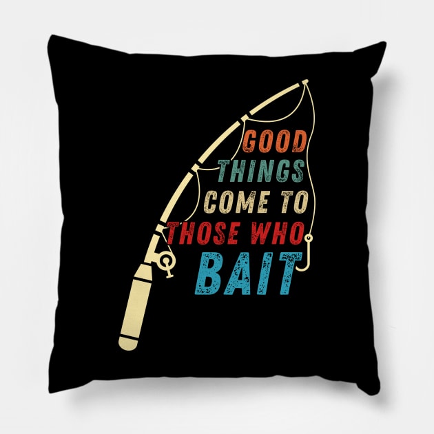 Funny Fishing Quote Good Things Come To Those Who Bait Vintage Pillow by Art-Jiyuu