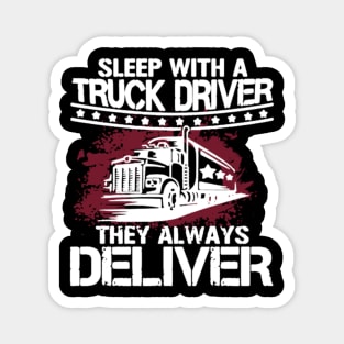 Sleep with a truck driver they always deliver Magnet