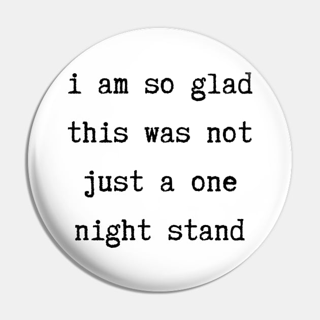 I Am So Glad This Was Not Just A One Night Stand. Funny Valentines Day Saying. Pin by That Cheeky Tee