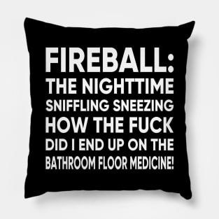 FIREBALL THE NIGHT TIME SNIFFLING TSHIRT Pillow