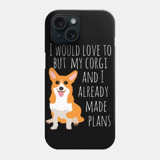 I would love to but my corgi and I already made plans #white Phone Case