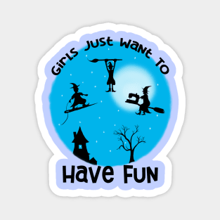 Girls Just Want to Have Fun Magnet