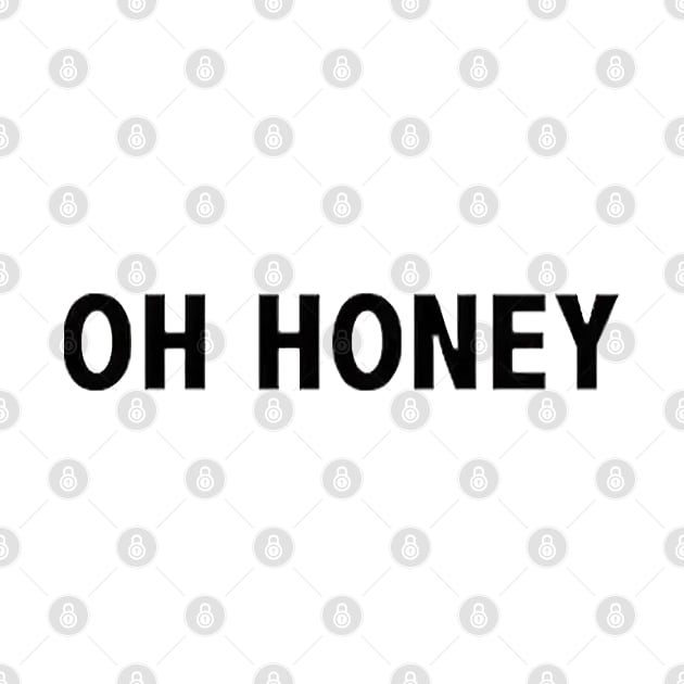 Oh Honey by okasmith