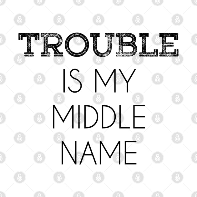 Trouble Is My Middle Name by inotyler