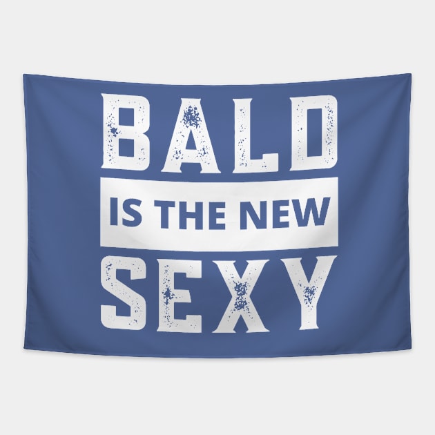 Bald Guy, Bald Is The New Sexy, Bald Guy Birthday, Bald and Sexy Tapestry by Coralgb