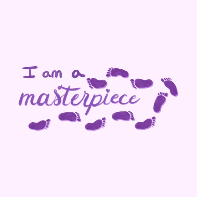 I am a masterpiece Pro Life by CasseroleTuna