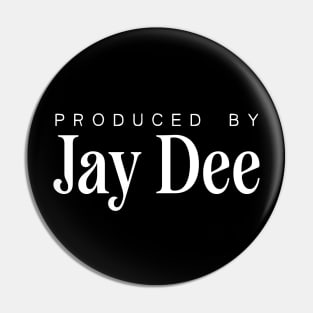 Produced by ... Jay Dee Pin