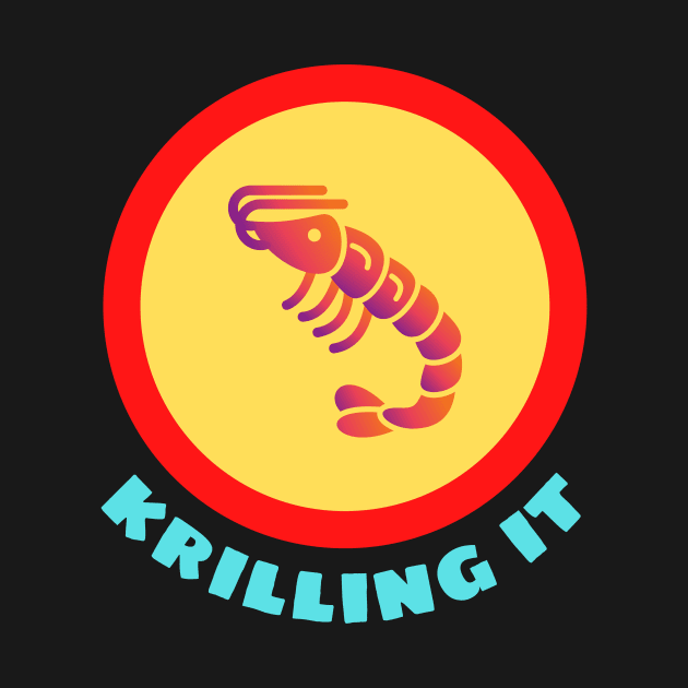 Krilling It - Krill Pun by Allthingspunny