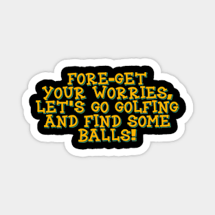 Funny Golf Fore-get Your Worries Magnet