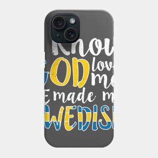 God Loves Me He Made Me Swedish Flag Colors Sweden T-Shirt Phone Case