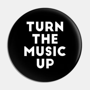 Turn The Music Up Pin