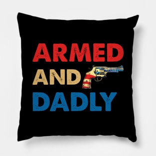 Funny Deadly Father For Fathers Day USA Flag Armed And Dadly Pillow