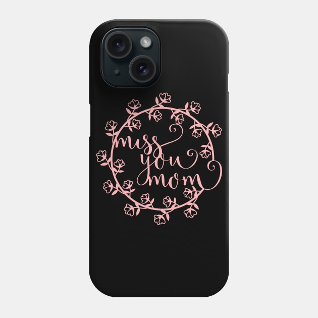 Miss You Mom Gift To Beautiful Mothers Phone Case by RockSolidDeals