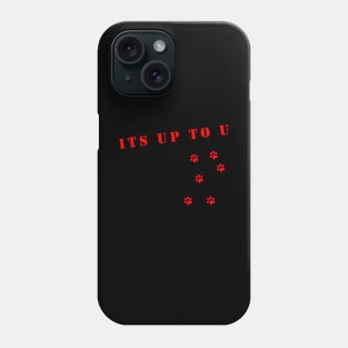 its up to u Phone Case