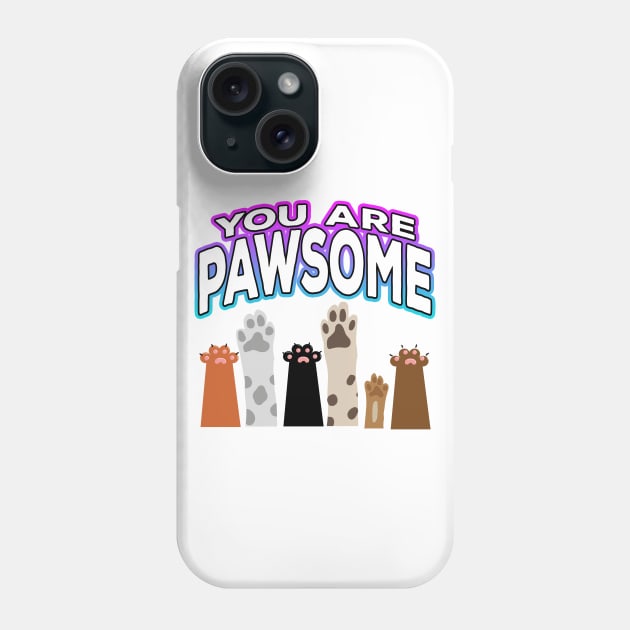 You Are Pawsome Phone Case by Shawnsonart