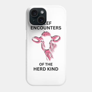 Beef Encounters of the Herd Kind Phone Case