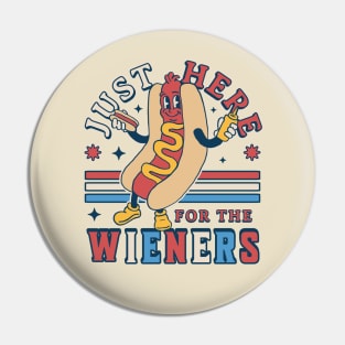 I'm Just Here for the Wieners - 4th of July Hot Dog Funny Pin