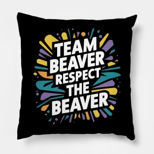 Team Beaver Respect The Beaver Pillow