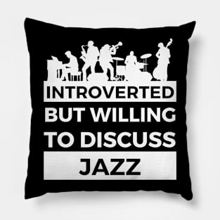 Introverted But Willing To Discuss Jazz Musik- Full Band Design Pillow