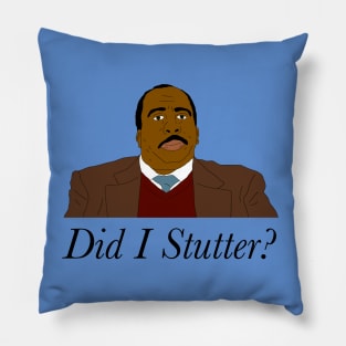 Stanley Did I Stutter? Pillow