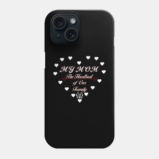 My mom - the heartbeat of our family Phone Case