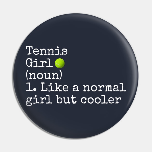 Tennis Girl Noun Like A Normal Girl But Cooler Pin by r.abdulazis