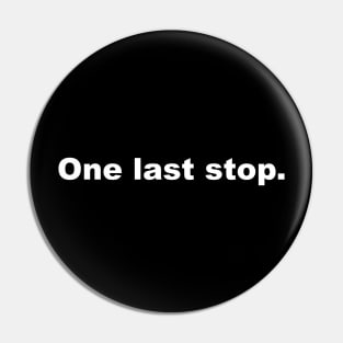 One Last Stop Pin